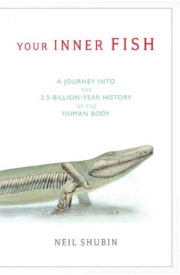  Your Inner Fish: A Journey into the 3.5-Billion-Year History of the Human Body - A deep dive into evolutionary biology told through captivating narratives