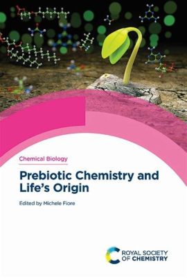  “Revolutionary Science: A Colombian Exploration into the Origins of Life” - An Astonishing Glimpse into Prebiotic Chemistry