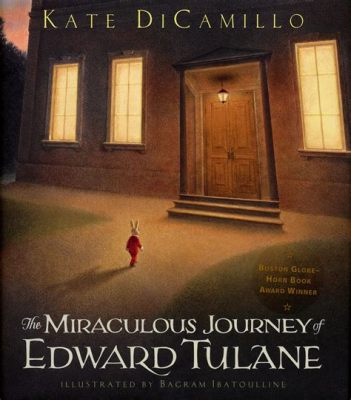  ¡The Miraculous Journey of Edward Tulane: Una historia que te atrapará con su magia!